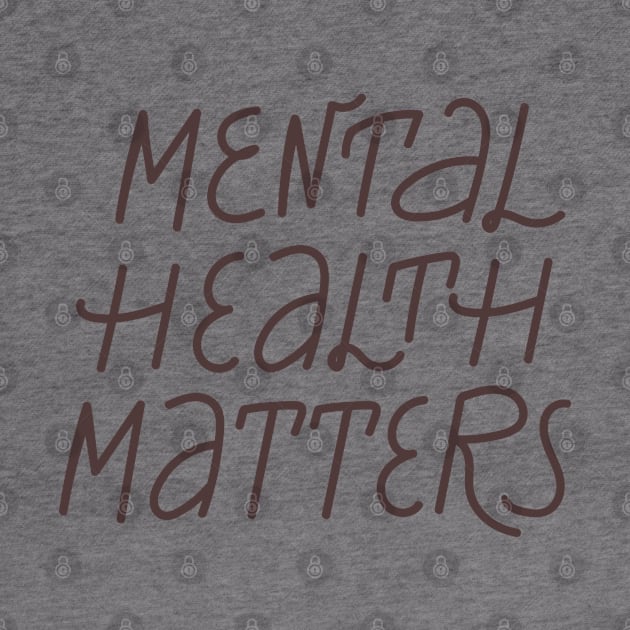 Mental health matters inspirational lettering phrase. Depression quote. by CoCoArt-Ua